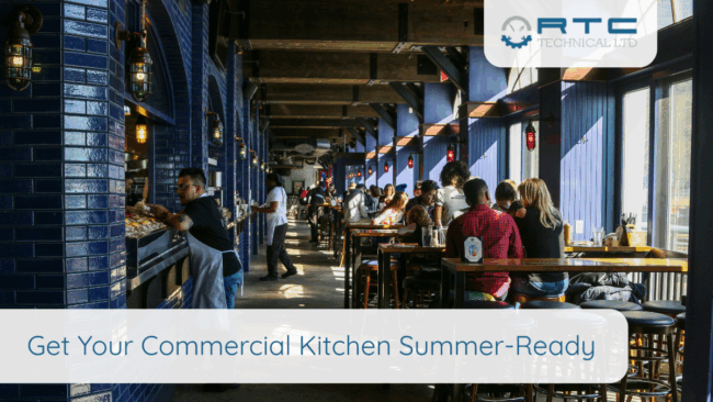 RTC – Summer Ready Get Your Commercial Kitchen Summer-Ready with RTC Technical