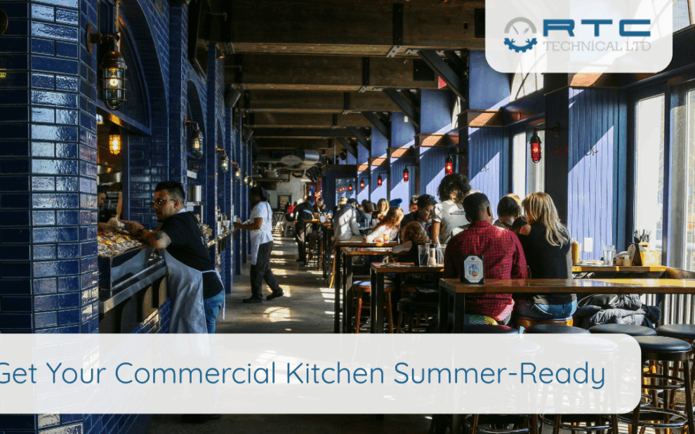 RTC – Summer Ready Get Your Commercial Kitchen Summer-Ready with RTC Technical