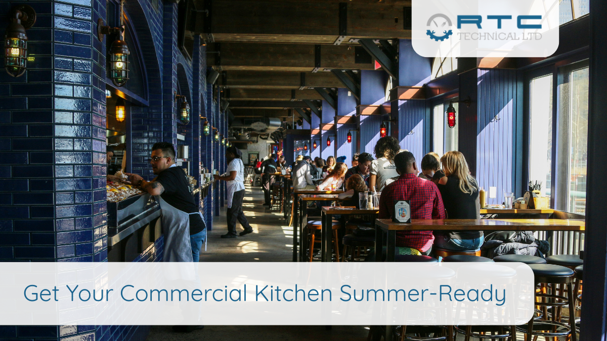 RTC – Summer Ready Get Your Commercial Kitchen Summer-Ready with RTC Technical