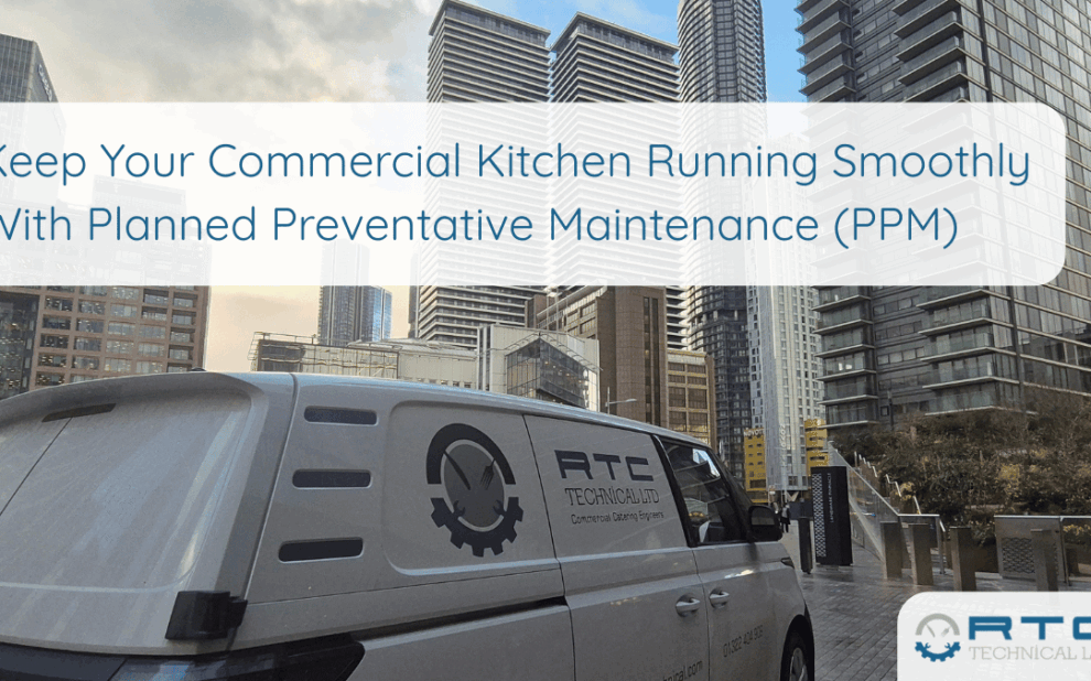 RTC – London Kitchen PPM London Planned Preventative Maintenance