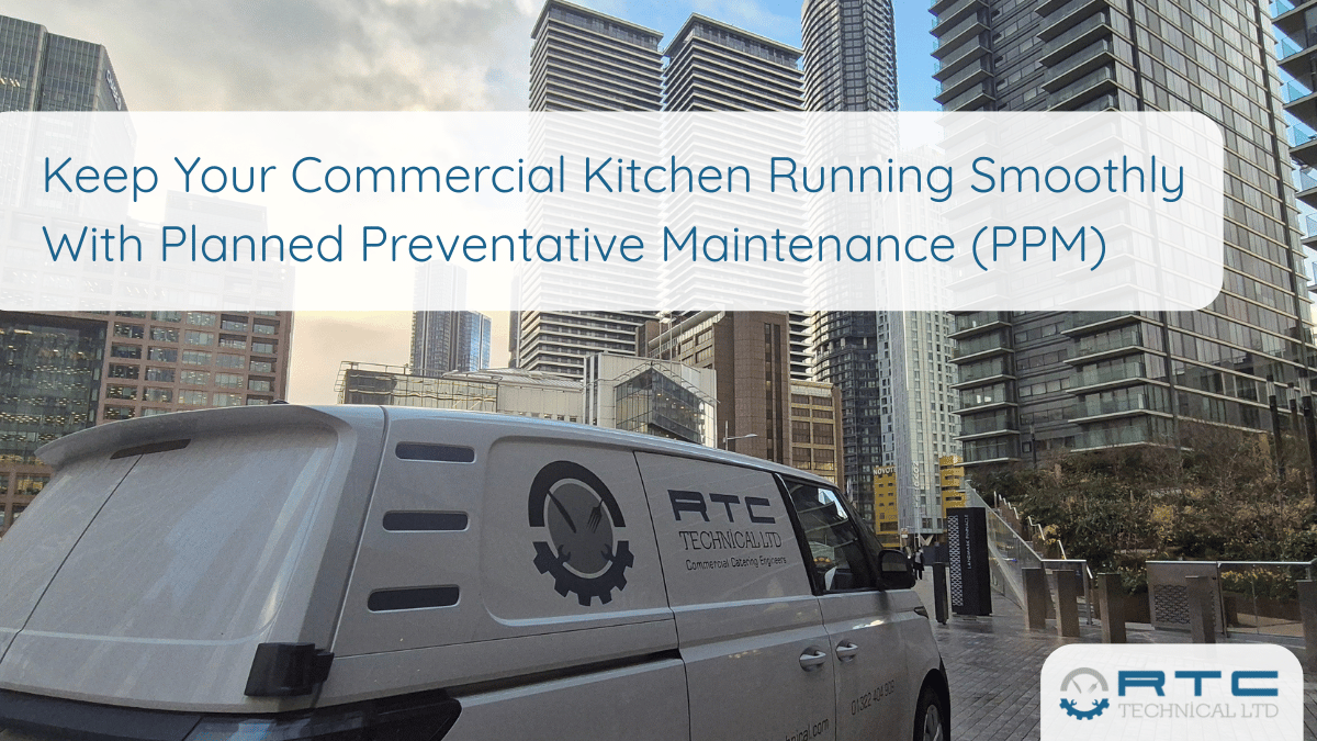 RTC – London Kitchen PPM London Planned Preventative Maintenance